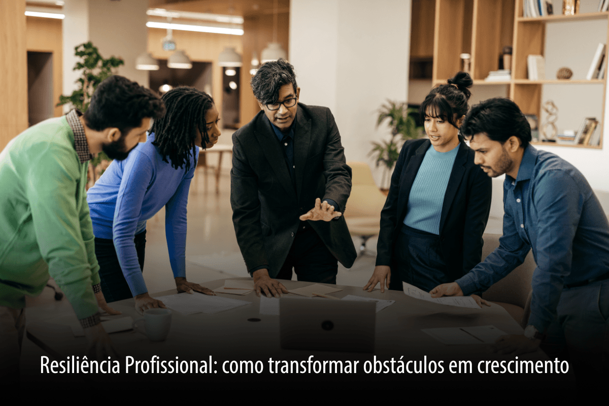 Resiliência Profissional: como transformar obstáculos em crescimento